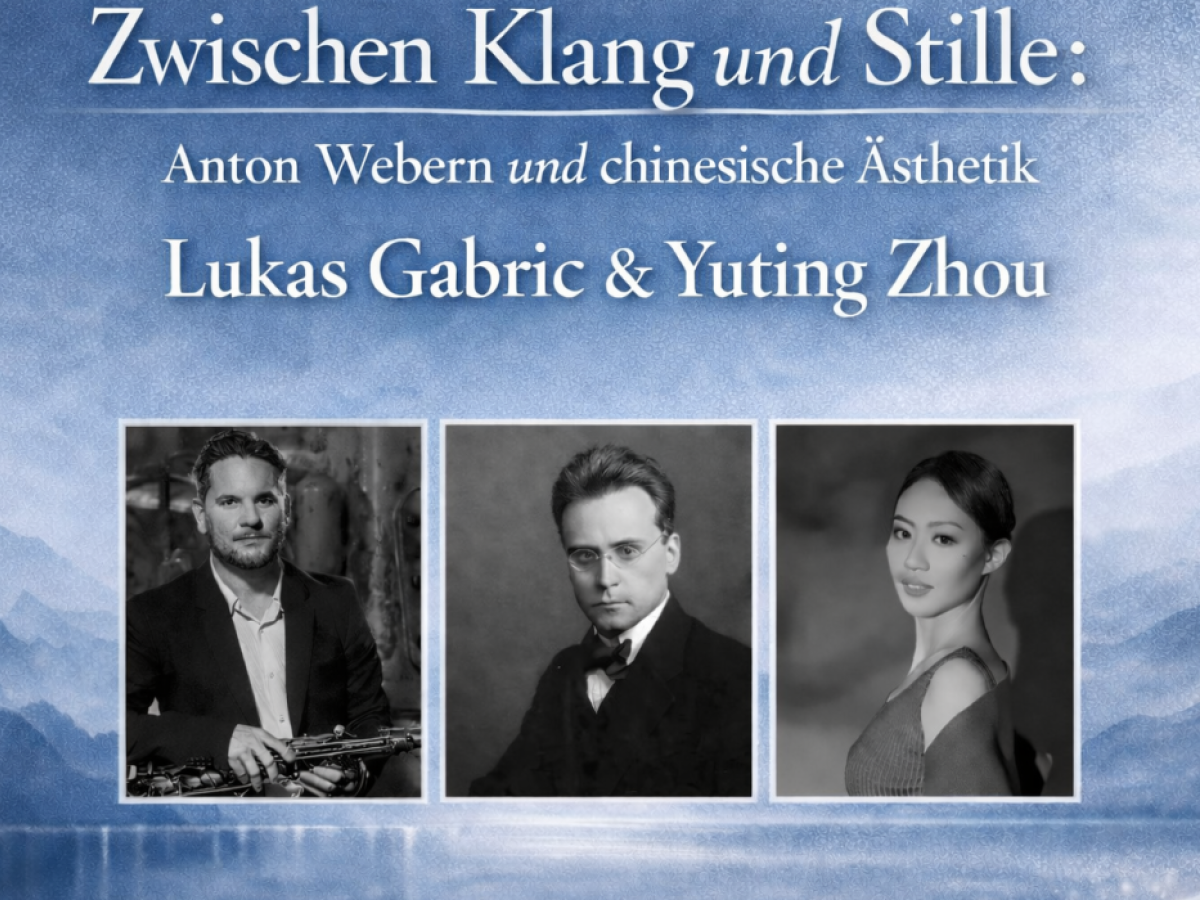 Lukas Gabric &amp; Yuting Zhou: Zwischen Klang &amp; Stille - Anton Webern &amp; chinesische &Auml;sthetik 