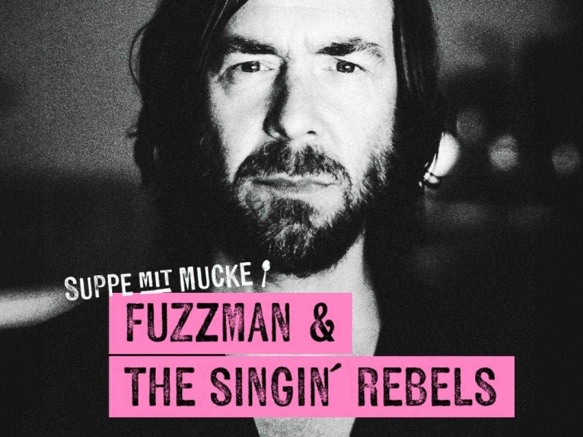 FUZZMAN & The Singin´ Rebels (Suppe mit Mucke)